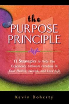 Paperback The Purpose Principal: 11 Strategies to Help You Experience Ultimate Freedom in Your Health, Wealth, and Love Life Book