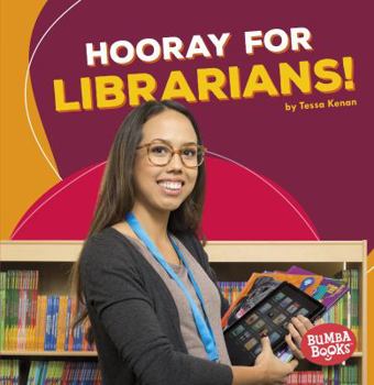 Hooray for Librarians! - Book  of the ¡Que Vivan los Ayudantes Comunitarios!