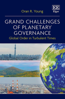 Hardcover Grand Challenges of Planetary Governance: Global Order in Turbulent Times Book