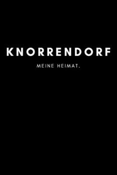 Knorrendorf: Notizbuch, Notizblock, Notebook | Liniert, Linien, Lined | 120 Seiten, DIN A5 (6x9 Zoll) | Notizen, Termine, Ideen, Skizzen, Planer, ... Region, Liebe und Heimat (German Edition)