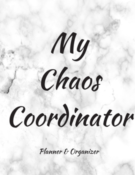 My Chaos Coordinator. Planner & Organizer: Weekly And Monthly Planner, Organizer, Journal with Space for Notes. Perfect for to do list, as a College & ... Or Planner for Family 53 Weeks, 8,5x11