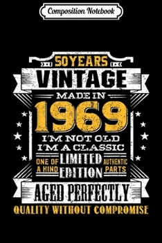 Composition Notebook: Vintage I'm A Classic Born In 1969 50th Birthday Gift 50 yrs  Journal/Notebook Blank Lined Ruled 6x9 100 Pages