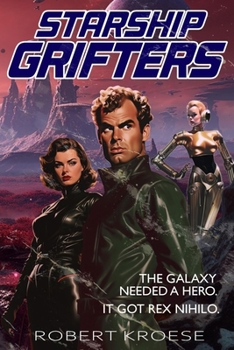 Starship Grifters - Book #1 of the Rex Nihilo