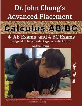 Paperback Dr. John Chung's Advanced Placement Calculus AB/BC: AP Calculus AB/BC Designed to Help Students Get a Perfect Score. There Are Easy-To-Follow Worked-O Book