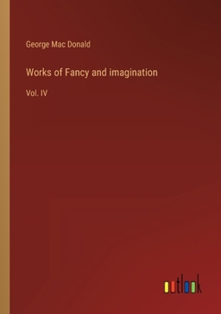 Paperback Works of Fancy and imagination: Vol. IV Book