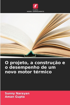 O projeto, a construção e o desempenho de um novo motor térmico (Portuguese Edition)