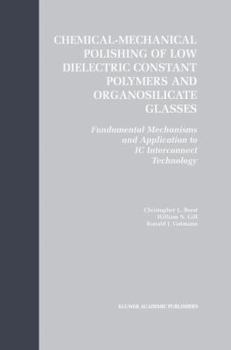 Hardcover Chemical-Mechanical Polishing of Low Dielectric Constant Polymers and Organosilicate Glasses: Fundamental Mechanisms and Application to IC Interconnec Book