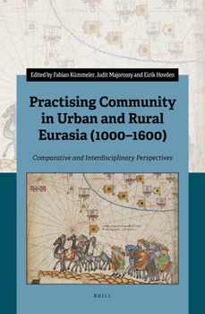 Hardcover Practising Community in Urban and Rural Eurasia (1000-1600): Comparative and Interdisciplinary Perspectives Book