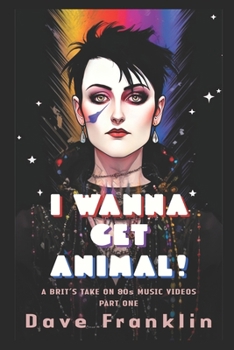 I Wanna Get Animal! A Brit's Take on 80s Music Videos Part One (Ice Dog Music Video Guide)
