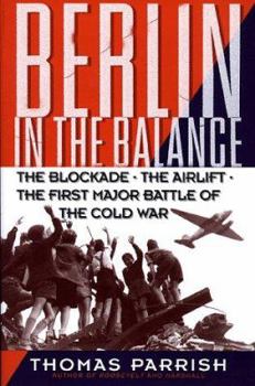 Paperback Berlin in the Balance: The Blockade, the Airlift, the First Major Battle of the Cold War Book