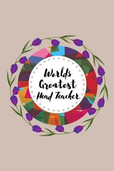 Paperback Worlds Greatest Head Teacher: The Most Beautiful And Useful Notebook For All Headteachers Book