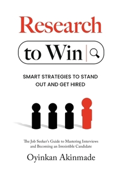 Research To Win: Smart Job Interview Strategies to Stand Out, Show Confidence, and Get Hired