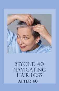 Paperback Beyond 40: Navigating Hair Loss After 40 Book