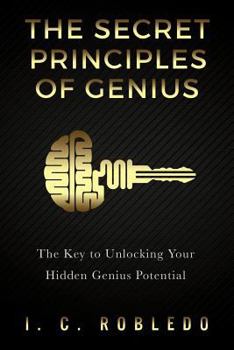 Paperback The Secret Principles of Genius: The Key to Unlocking Your Hidden Genius Potential Book