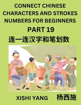 Paperback Connect Chinese Character Strokes Numbers (Part 19)- Moderate Level Puzzles for Beginners, Test Series to Fast Learn Counting Strokes of Chinese Chara [Chinese] Book