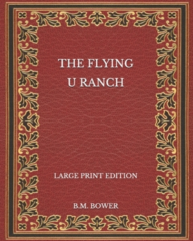 Paperback The Flying U Ranch - Large Print Edition Book