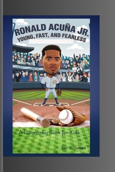 RONALD ACUÑA JR.: Young, Fast, and Fearless ( A Biography Book for Kids)