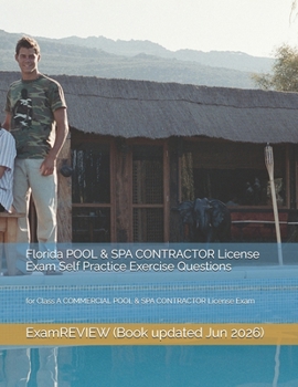 Paperback Florida POOL & SPA CONTRACTOR License Exam Self Practice Exercise Questions: for Class A COMMERCIAL POOL & SPA CONTRACTOR License Exam Book