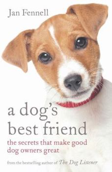 Paperback A Dog's Best Friend: The Secrets That Make Good Dog Owners Great Book