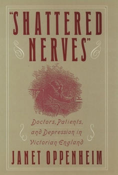 Hardcover Shattered Nerves: Doctors, Patients, and Depression in Victorian England Book