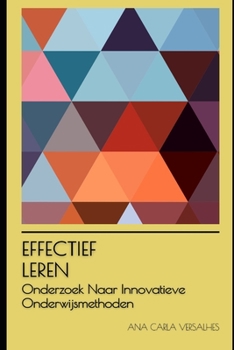 Paperback Effectief Leren: Onderzoek Naar Innovatieve Onderwijsmethoden [Dutch] Book