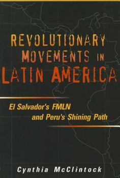 Paperback Revolutionary Movements in Latin America: El Salvador's FMLN & Peru's Shining Path Book