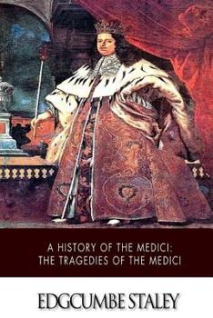 Paperback A History of the Medici: The Tragedies of the Medici Book