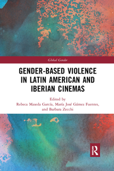 Paperback Gender-Based Violence in Latin American and Iberian Cinemas Book