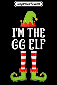 Paperback Composition Notebook: I'm The Gigi Elf Matching Family Group Christmas Journal/Notebook Blank Lined Ruled 6x9 100 Pages Book