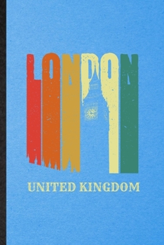 London United Kingdom: Funny Blank Lined United Kingdom Uk Tourist Notebook/ Journal, Graduation Appreciation Gratitude Thank You Souvenir Gag Gift, Superb Graphic 110 Pages