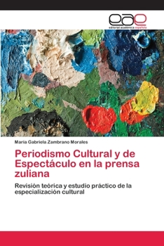 Paperback Periodismo Cultural y de Espectáculo en la prensa zuliana [Spanish] Book