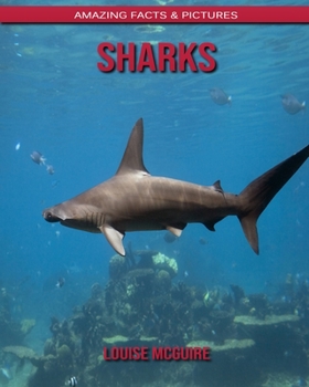 Sharks: Amazing Facts & Pictures