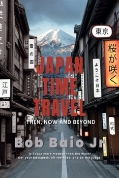 Paperback Japan Time Travel: Then, Now and Beyond Book