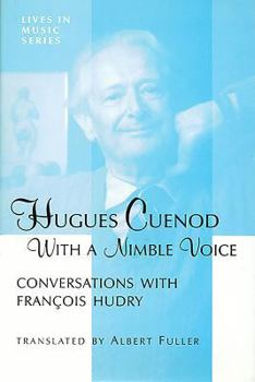 Hardcover Hugues Cuenod: With an Agile Voice: Conversations with Fran?ois Hudry Book
