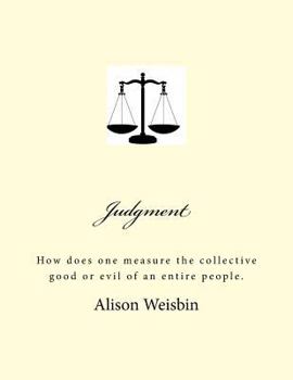 Paperback Judgment: How Does One Measure the Collective Good or Evil of an Entire People. Book