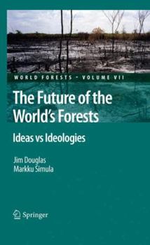 Hardcover The Future of the World's Forests: Ideas Vs Ideologies Book