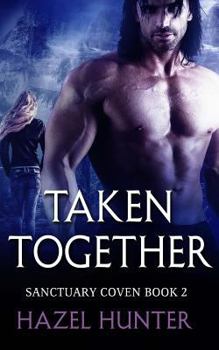 Taken Together - Book #2 of the Sanctuary Coven