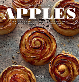 Hardcover Apples: Sixty Classic and Innovative Recipes for Nature's Most Sublime Fruit Book