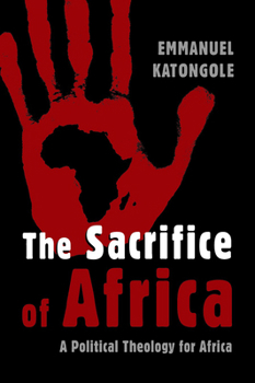 Paperback The Sacrifice of Africa: A Political Theology for Africa Book