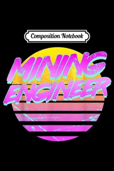 Composition Notebook: Vintage Retro Mining Engineer  Journal/Notebook Blank Lined Ruled 6x9 100 Pages