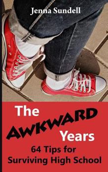 Paperback The Awkward Years: 64 Tips for Surviving High School Book