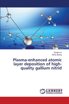 Paperback Plasma-enhanced atomic layer deposition of high-quality gallium nitrid Book