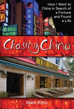 Hardcover Chasing China: How I Went to China in Search of a Fortune and Found a Life Book