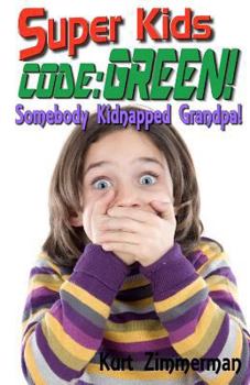 Paperback Super Kids! Code Green!: Somebody Kidnapped Grandpa! Book