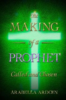 Paperback The Making of A Prophet: Called And Chosen Book