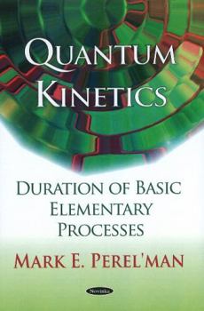 Paperback Quantum Kinetics: Duration of Basic Elementary Processes Book
