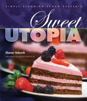 Paperback Sweet Utopia: Simply Stunning Vegan Desserts Book