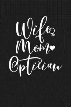 Paperback Wife Mom Optician: Mom Journal, Diary, Notebook or Gift for Mother Book