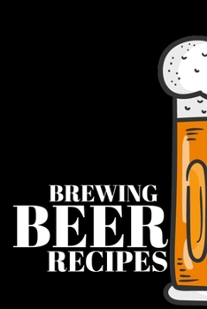 Paperback Brewing Beer Recipes: Journal Brewers Notebook and Beer Lovers Book