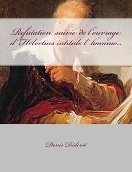 Paperback Refutation suivie de l'ouvrage d' Helvetius intitule l' homme... [French] Book